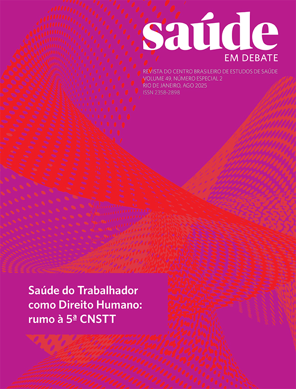 Saúde em Debate v. 48, n. especial 2, ago,  - Saúde do Trabalhador e da Trabalhadora como Direito Humano: rumo à 5ª CNSTT2025